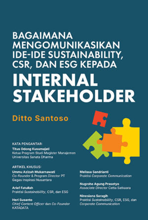 Bagaimana Mengomunikasikan Ide Ide Sustainability CSR ESG kepada Internal Stakeholder